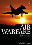 Air Warfare di Michael P. Kreuzer edito da Taylor & Francis Ltd