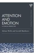 Attention and Emotion (Classic Edition) di Adrian Wells edito da Psychology Press