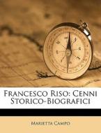 Francesco Riso: Cenni Storico-biografici di Marietta Campo edito da Nabu Press