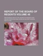 Report of the Board of Regents Volume 48 di Smithsonian Institution Regents edito da Rarebooksclub.com