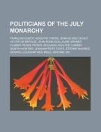 Politicians Of The July Monarchy: Fran O di Books Llc edito da Books LLC, Wiki Series