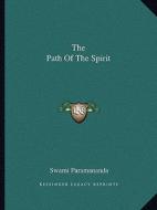 The Path of the Spirit di Swami Paramananda edito da Kessinger Publishing