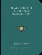 Il Macello Nei Penitenziari Italiani (1905) di Pietro Campo edito da Kessinger Publishing