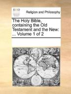 The Holy Bible, Containing The Old Testament And The New di Multiple Contributors edito da Gale Ecco, Print Editions