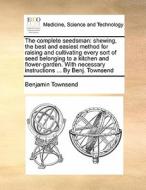 The Complete Seedsman di Benjamin Townsend edito da Gale Ecco, Print Editions