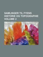 Samlinger Til Fyens Historie Og Topographie Volume 2 di Books Group edito da Rarebooksclub.com
