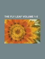 The Fly Leaf Volume 1-5 di U S Government, Anonymous edito da Rarebooksclub.com