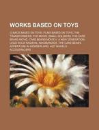 Works Based On Toys: Comics Based On Toy di Source Wikipedia edito da Books LLC, Wiki Series