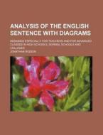 Analysis of the English Sentence with Diagrams; Designed Especially for Teachers and for Advanced Classes in High Schools, Normal Schools and Colleges di Jonathan Rigdon edito da Rarebooksclub.com