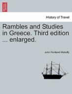 Rambles and Studies in Greece. Third edition ... enlarged. di John Pentland Mahaffy edito da British Library, Historical Print Editions