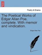 The Poetical Works of Edgar Allan Poe, complete. With memoir and vindication. di Edgar Allan Poe edito da British Library, Historical Print Editions