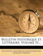 Bulletin Historique Et Litteraire, Volume 51... edito da Nabu Press