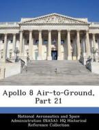 Apollo 8 Air-to-ground, Part 21 edito da Bibliogov