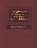 Gazetteer of Virginia di Henry Gannett edito da Nabu Press