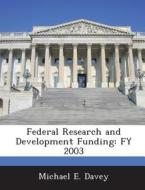 Federal Research And Development Funding di Michael E Davey edito da Bibliogov