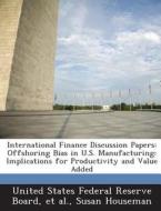 International Finance Discussion Papers di Susan Houseman edito da Bibliogov