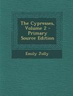 The Cypresses, Volume 2 di Emily Jolly edito da Nabu Press