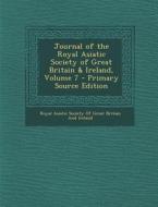 Journal of the Royal Asiatic Society of Great Britain & Ireland, Volume 7 edito da Nabu Press