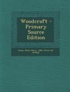 Woodcraft - Primary Source Edition edito da Nabu Press