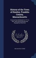 History Of The Town Of Hawley, Franklin County, Massachusetts di William Giles Atkins edito da Sagwan Press