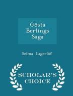 Gosta Berlings Saga - Scholar's Choice Edition di Selma Lagerlof edito da Scholar's Choice