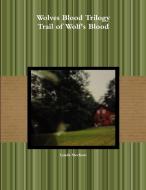 Trail of Wolf's Blood di Lynda Mecham edito da Lulu.com