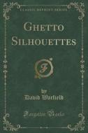 Ghetto Silhouettes (classic Reprint) di David Warfield edito da Forgotten Books