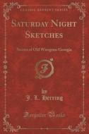 Saturday Night Sketches di J L Herring edito da Forgotten Books