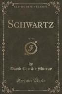 Schwartz, Vol. 2 Of 2 (classic Reprint) di David Christie Murray edito da Forgotten Books