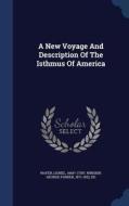 A New Voyage And Description Of The Isthmus Of America di Lionel Wafer edito da Sagwan Press