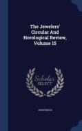 The Jewelers' Circular And Horological R di ANONYMOUS edito da Lightning Source Uk Ltd