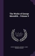 The Works Of George Meredith .. Volume 9 di George Meredith, Arundell James Kennedy Esdaile edito da Palala Press