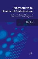 Alternatives to Neoliberal Globalization di Dic Lo edito da Palgrave Macmillan