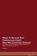 Want To Reverse Your Cysticercosis Cutis? How We Cured Our Diseases. The 30 Day Journal for Raw Vegan Plant-Based Detoxi di Health Central edito da Raw Power