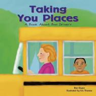 Taking You Places: A Book about Bus Drivers di Ann Owen edito da PICTURE WINDOW BOOKS