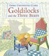 Goldilocks and the Three Bears di Emma Chichester Clark edito da Walker Books Ltd