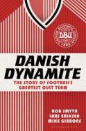 Danish Dynamite di Rob Smyth, Lars Eriksen, Mike Gibbons edito da Bloomsbury Publishing Plc