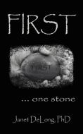 First. . . One Stone di Janet DeLong edito da AUTHORHOUSE