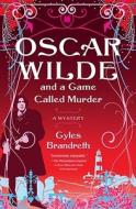 Oscar Wilde and a Game Called Murder: The Oscar Wilde Mysteries di Gyles Brandreth edito da TOUCHSTONE PR