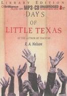 Days of Little Texas di R. A. Nelson edito da Brilliance Audio