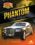 Phantom by Rolls Royce di Tracy Nelson Maurer edito da CRABTREE BRANCHES