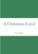 A Christmas Carol di Charles Dickens edito da Lulu.com