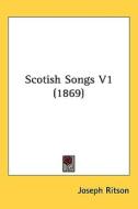Scotish Songs V1 (1869) di Joseph Ritson edito da Kessinger Publishing Co