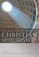 The Bloomsbury Guide To Christian Spirituality di Peter Tyler, Richard Woods edito da Bloomsbury Publishing Plc