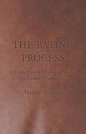 The Bating Process - A Collection of Historical Articles on Leather Production di Various edito da Giniger Press
