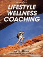 Lifestyle Wellness Coaching-2nd Edition di James Gavin, Madeleine Mcbrearty edito da HUMAN KINETICS PUB INC