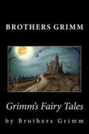 Brothers Grimm: Grimm's Fairy Tales di Brothers Grimm edito da Createspace