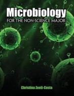 Microbiology For The Non-Science Major di Christina Zeoli-Costa edito da Kendall/Hunt Publishing Co ,U.S.