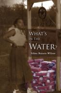 What's in the Water di Velma Benson Wilson edito da Xlibris