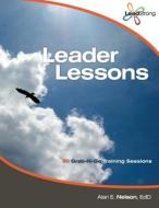 Leader Lessons: 50 Grab-N-Grow Training Handouts di Alan E. Nelson Edd edito da Createspace